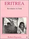 Eritrea: Revolution at Dusk Eritrea: Revolution at Dusk