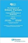 The Relevance of Ethnic Factors in the Clinical Evaluation of Medicines (Centre for Medicines Research Workshop) The Relevance of Ethnic Factors in the Clinical Evaluation of Medicines (Centre for Medicines Research Workshop)