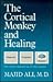 The Cortical Monkey and Healing: The Brain Boxed Up in the Boxes