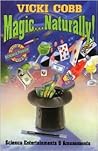 Magic ... Naturally!: Science Entertainments & Amusements