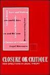 Closure or Critique: New Directions in Legal Theory (Edinburgh Law and Society)