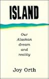 Island: Our Alaskan Dream and Reality Island: Our Alaskan Dream and Reality