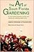 The Art of South Florida Gardening: A Unique Guide to Planning, Planting, and Making Your Subtropical Garden Grow