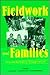 Fieldwork and Families: Constructing New Models for Ethnographic Research