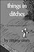 Things In Ditches