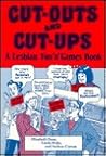 Cut-Outs and Cut-Ups: A Lesbian Fun'N'Games Book