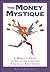 The Money Mystique: A Woman's Guide to Achieving Lifetime Financial Confidence