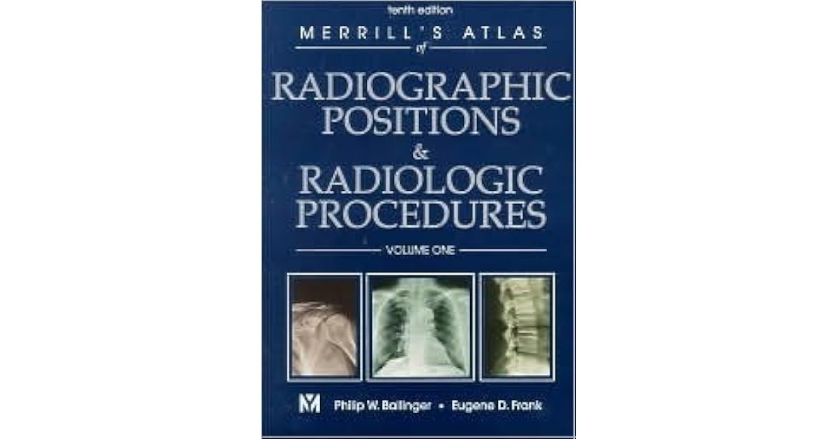 Merrill's Atlas of Radiographic Positions & Radiologic Procedures