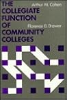 The Collegiate Function of Community Colleges: Fostering Higher Learning Through Curriculum and Student Transfer (Jossey Bass Higher & Adult Education Series)