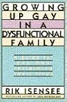 Growing Up Gay in a Dysfunctional Family: A Guide for Gay Men Reclaiming Their Lives