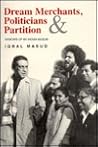 Dream Merchants, Politicians and Partitian: Memoirs of an Indian Muslim Dream Merchants, Politicians and Partitian: Memoirs of an Indian Muslim