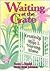 Waiting at the gate creativity and hope in the nursing home (Activities, Adaptation, & Aging Ser.))