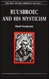 Ruusbroec and His Mysticism (Way of the Christian Mystics)