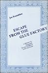 Escape from the Glue Factory by Joe Rosenblatt