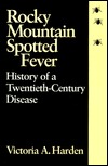 Rocky Mountain Spotted Fever: History of a Twentieth Century Disease (Hardcover)