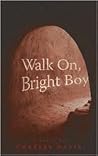 Walk On, Bright Boy