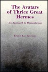 The Avatars of Thrice Great Hermes: An Approach to Romanticism (Hardcover)
