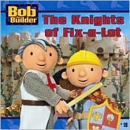 The Knights of Fix-a-Lot (Bob the Builder)
