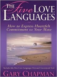 The Five Love Languages: How To Express Heartfelt Commitment To Your Mate