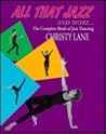 Christy Lane's All That Jazz and More...: The Complete Book of Jazz Dancing