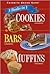 Cookies Cookbook, Bars Cookbook, Muffins Cookbook: 3 Books in 1 (Favorite Brand Name)