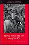 Henry James and the Lust of the Eyes: Thirteen Artists in His Work