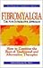 Fibromyalgia The New Integrative Approach by Milton Hammerly