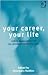 Your Career, Your Life: Career Management for the Information Professional