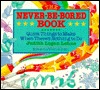 The Never-Be-Bored Book: Quick Things to Make When There's Nothing to Do (Paperback)