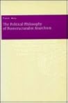 The Political Philosophy of Poststructuralist Anarchism by Todd  May
