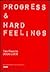 PROGRESS & HARD FEELINGS (S...