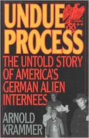 Undue Process: The Untold Story of American's German Alien Internees (Hardcover)
