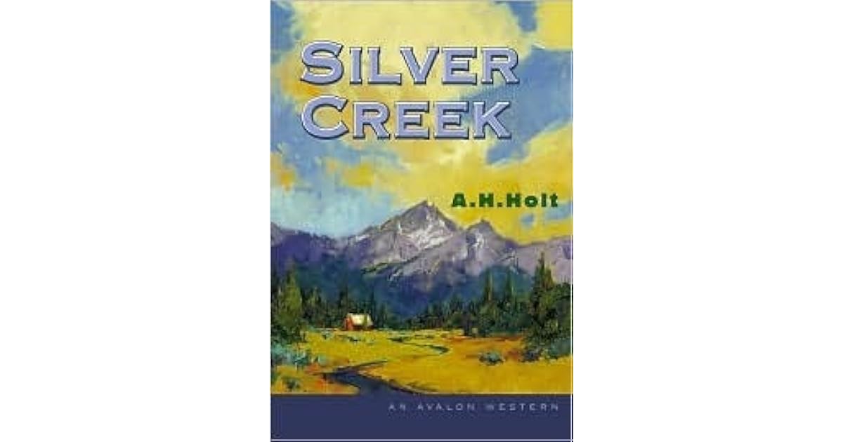 Silver Creek By A H Holt
