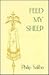 Feed My Sheep: The Thought and Words of Philip Saliba : On the Occasion of His Twentieth Year in the Episcopacy