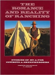 The Romance and Reality of Ranching: Stories of, by & for Cowboys & Sheepherders (Hardcover)