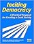 Inciting Democracy: A Practical Proposal for Creating a Good Society