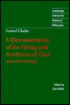 A Demonstration of the Being and Attributes of God: And Other Writings (Hardcover)