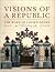 Visions of a Republic: The ...