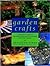 Garden Crafts: A Practical Guide to Creating Handcrafted Features for Your Garden