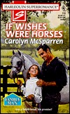 If Wishes Were Horses (Family Man) (Harlequin Superromance, No 772)
