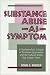 Substance Abuse as Symptom by Louis S. Berger