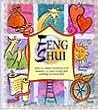 Feng Shui: How to Create Harmony and Balance in Your Living and Working Environment Feng Shui: How to Create Harmony and Balance in Your Living and Working Environment