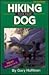 Hiking With Your Dog by Gary   Hoffman