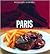 Williams-Sonoma Paris: Recetas autenticas en homenaje a la cocina del mundo / Authentic recipes in honor of world cuisine (Spanish Edition)