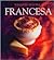 Francesca: French, Spanish-Language Edition (Coleccion Williams-Sonoma) (Spanish Edition)