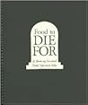 Food to Die For: A Book of Funeral Food, Tips, and Tales From the Old City Cemetery, Lynchburg, Virginia by Jessica B. Ward (2004-05-03)