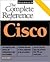 Cisco: The Complete Reference