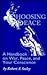 Choosing Peace: A Handbook on War, Peace, and Your Conscience