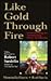 Like Gold Through Fire: A M...
