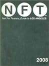 Not for Tourists 2008 Guide to Los Angeles (NOT FOR TOURISTS GUIDES) Not for Tourists 2008 Guide to Los Angeles (NOT FOR TOURISTS GUIDES)